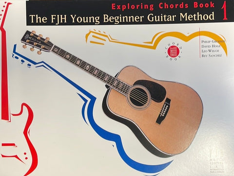 The FJH Young Beginner Guitar Method - Exploring Chords Book 1